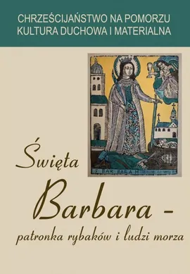 Święta Barbara patronka rybaków i ludzi morza