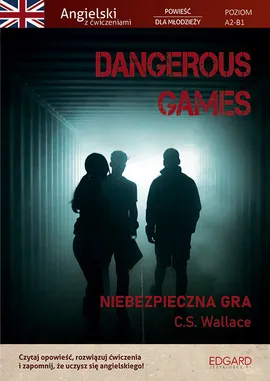 Dangerous Games Angielski powieść z ćwiczeniami - Wallace C. S.