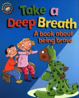 Take a Deep Breath. A book about being brave - Sue Graves