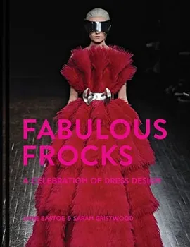 Fabulous Frocks - Sarah Gristwood, Jane Eastoe