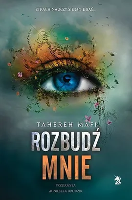 Rozbudź mnie Tom 3 - Tahereh Mafi