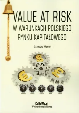 Value at Risk w warunkach polskiego rynku kapitałowego - Grzegorz Mentel
