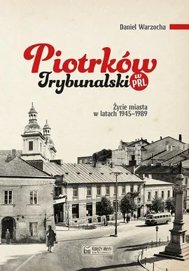 Piotrków Trybunalski w PRL - Daniel Warzocha