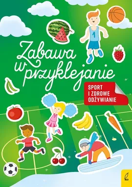 Zabawa w przyklejanie Sport i zdrowe odżywianie