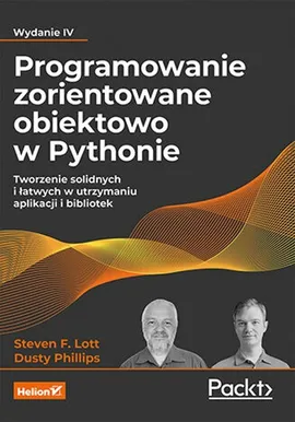 Programowanie zorientowane obiektowo w Pythonie. - Lott Steven F., Dusty Phillips