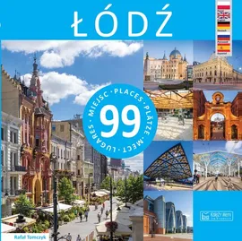 Łódź - 99 miejsc / 99 Places / 99 Plätze / 99 мест / 99 Lugares - Rafał Tomczyk