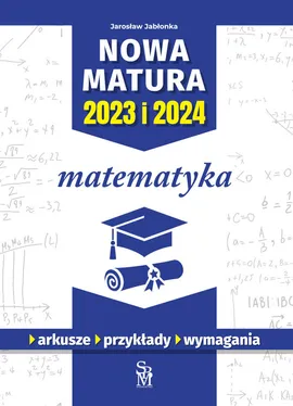 Nowa matura 2023 I 2024 Matematyka - Jarosław Jabłonka