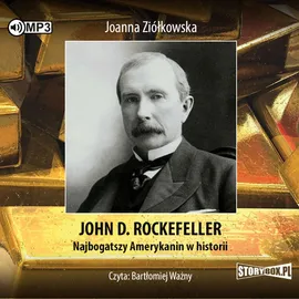 John D. Rockefeller Najbogatszy Amerykanin w historii - Joanna Ziółkowska