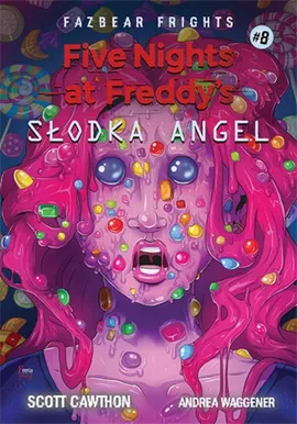 Five Nights At Freddy's Słodka Angel Tom 8 - Scott Cawthon, Andrea Waggener