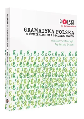 Gramatyka polska w ćwiczeniach dla obcokrajowców - Agnieszka Dixon, Wiesław Stefańczyk