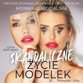 Skandaliczne życie modelek - Monika Goździalska
