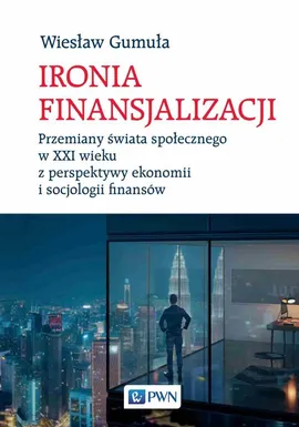 Ironia Finansjalizacji - Wiesław Gumuła