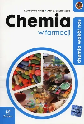 Chemia wokół nas Chemia w farmacji - Outlet - Anna Jakubowska, Katarzyna Kulig
