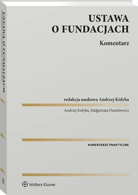 Ustawa o fundacjach. Komentarz - Małgorzata Dumkiewicz, Andrzej Kidyba