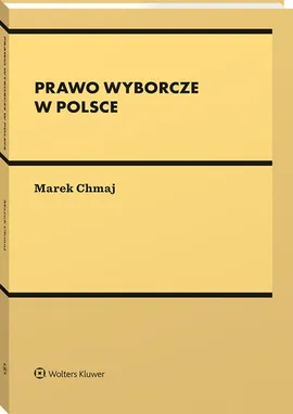 Prawo wyborcze w Polsce - Marek Chmaj