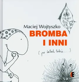 Bromba i inni (po latach także) - Maciej Wojtyszko