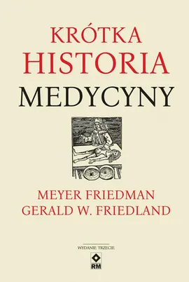 Krótka historia medycyny - Friedland Gerald W., Meyer Friedman