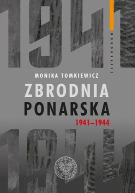 Zbrodnia ponarska 1941-1944 - Monika Tomkiewicz