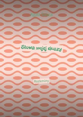 Słowa mojej duszy - Agata Salasa