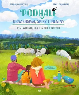 Podhale oraz Orawa, Spisz i Pieniny - Barbara Gawryluk, Paweł Skawiński