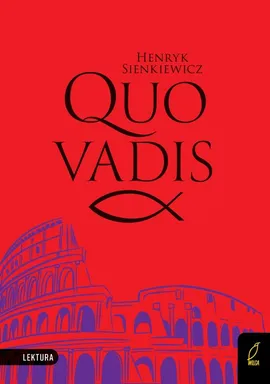 Quo vadis Lektura z opracowaniem - Henryk Sienkiewicz