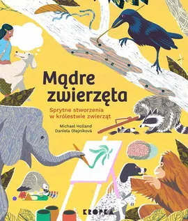 Mądre zwierzęta - Michael Holland, Daniela Olejnikova