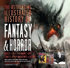 The Astounding Illustrated History of Fantasy & Horror - Mike Ashley, Michael Kerrigan, Roger Luckhurst