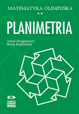 Matematyka olimpijska Planimetria - Beata Bogdańska, Adam Neugebauer