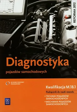 Diagnostyka pojazdów samochodowych Podręcznik - Marian Dąbrowski, Stanisław Kowalczyk, Grzegorz Trawiński