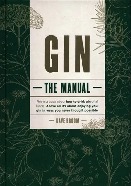 Gin: The Manual - Dave Broom