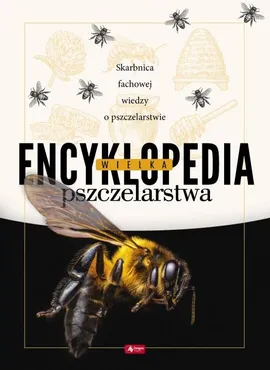 Wielka encyklopedia pszczelarstwa - Mateusz Morawski, Lidia Morań-Morawska, Marek Pogorzelec