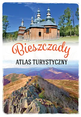 Atlas turystyczny Bieszczady - Anna Matela-Lubańska