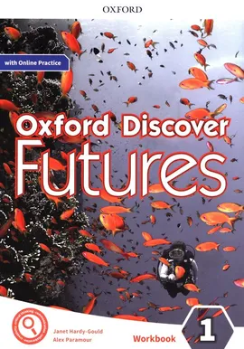 Oxford Discover Futures 1 Workbook + Online Practice - Janet Hardy-Gould, Alex Paramour