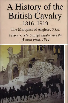 A History Of The British Cavalry 1816-1919 Volume 7 - Marquess of Anglesey