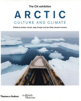 Arctic: Culture and Climate - Loovers Jan Peter Laurens, Amber Lincoln, Jago Cooper