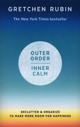 Outer Order Inner Calm - Gretchen Rubin