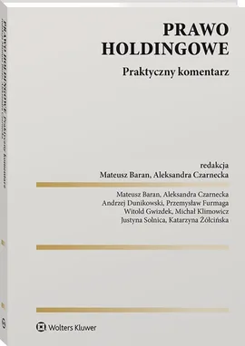 Prawo holdingowe Praktyczny komentarz - Katarzyna, Przemysław Furmaga, Mateusz Baran, Aleksandra Czarnecka, Zółcińska