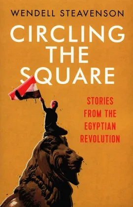 Circling the Square - Wendell Steavenson