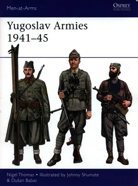 Yugoslav Armies 1941-45 - Dusan Babac, Nigel Thomas
