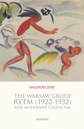 The Warsaw Group Rytm (1922-32) and Modernist Classicism - Małgorzata Sears