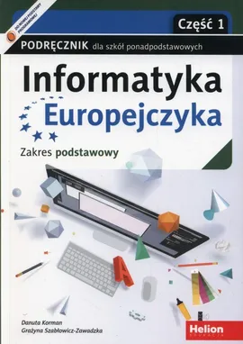 Informatyka Europejczyka Podręcznik Część 1 Zakres podstawowy. - Danuta Korman, Grażyna Szabłowicz-Zawadzka