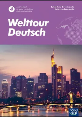 Welttour Deutsch 4 Język niemiecki Zeszyt ćwiczeń - Sylwia Mróz-Dwornikowska, Katarzyna Szachowska