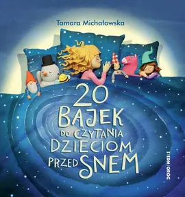 20 bajek do czytania dzieciom przed snem - Tamara Michałowska