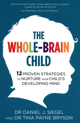 The Whole-Brain Child - Daniel Siegel, Payne Bryson Tina