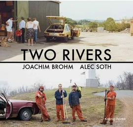 Two Rivers - Soth  Alec, Joachim Brohm