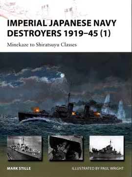 Imperial Japanese Navy Destroyers 1919-45 (1) - Mark Stille