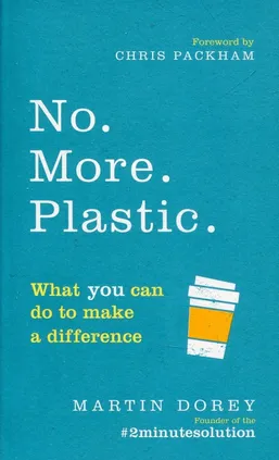 No More Plastic - Martin Dorey, Chris Packham