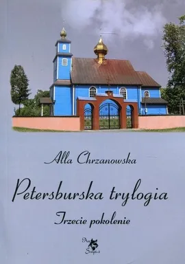 Petersburska trylogia Trzecie pokolenie - ALLA CHRZANOWSKA