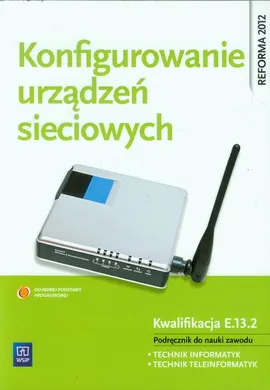 Konfigurowanie urządzeń sieciowych - Sylwia Osetek, Krzysztof Pytel
