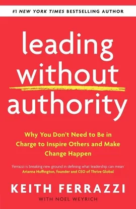 Leading Without Authority - Keith Ferrazzi